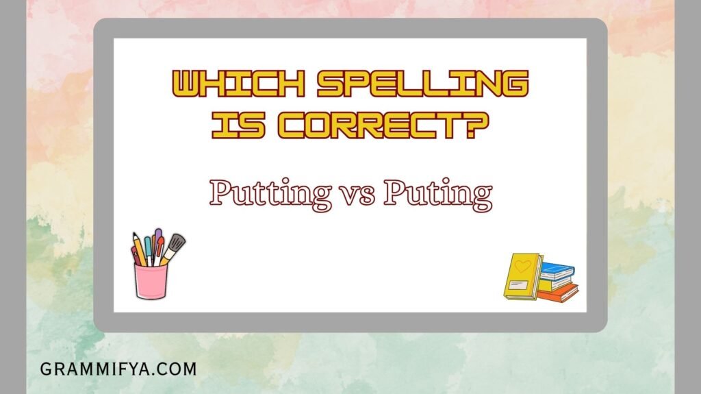 Putting vs Puting