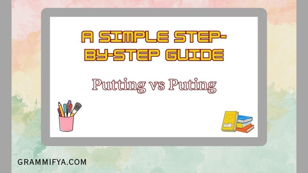 Putting vs Puting